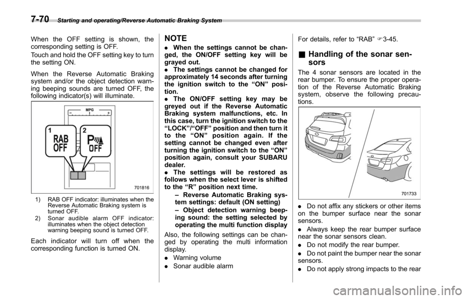 SUBARU LEGACY 2017 6.G Owners Manual Starting and operating/Reverse Automatic Braking System
When the OFF setting is shown, the
corresponding setting is OFF.
Touch and hold the OFF setting key to turn
the setting ON.
When the Reverse Aut SUBARU LEGACY 2017 6.G Owners Manual Starting and operating/Reverse Automatic Braking System
When the OFF setting is shown, the
corresponding setting is OFF.
Touch and hold the OFF setting key to turn
the setting ON.
When the Reverse Aut