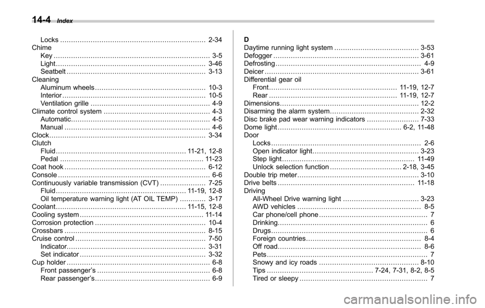SUBARU LEGACY 2017 6.G Owners Manual 14-4Index
Locks................................................................... 2-34
Chime Key ........................................................................\
3-5
Light ................. SUBARU LEGACY 2017 6.G Owners Manual 14-4Index
Locks................................................................... 2-34
Chime Key ........................................................................\
3-5
Light .................