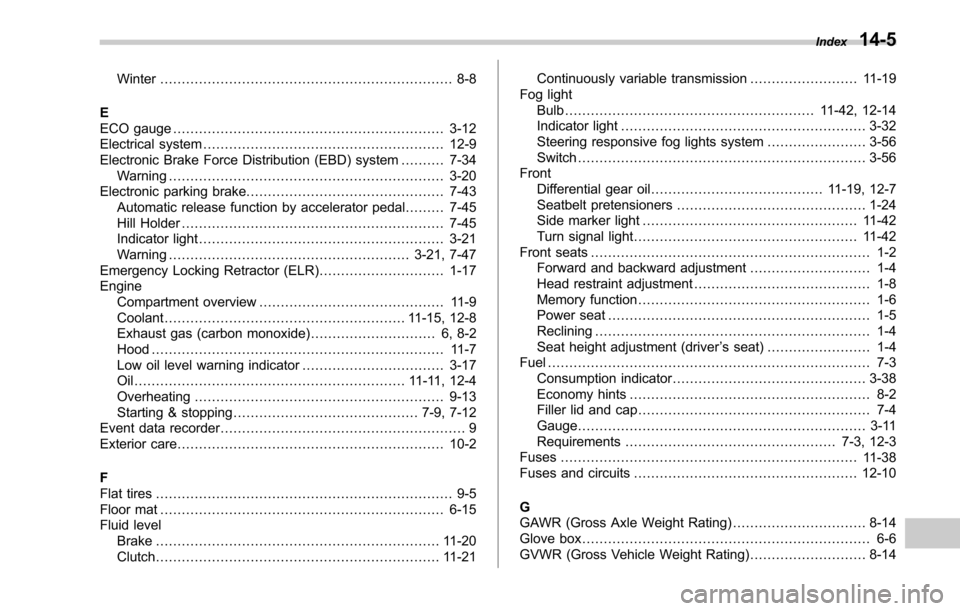 SUBARU LEGACY 2017 6.G Owners Manual Winter.................................................................... 8-8
E
ECO gauge ............................................................... 3-12
Electrical system ......................