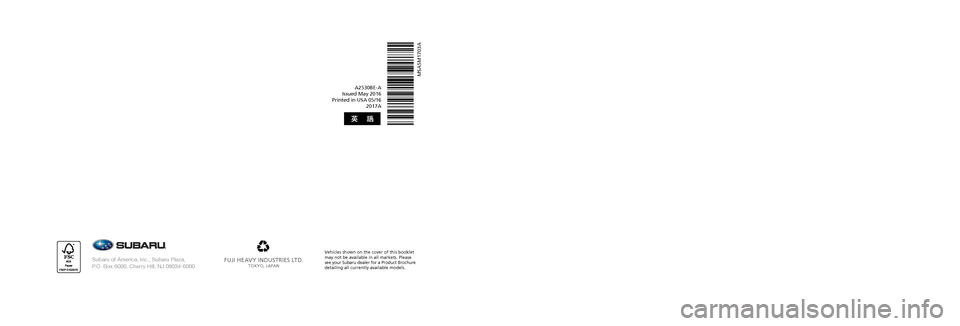 SUBARU LEGACY 2017 6.G Owners Manual FUJI HEAVY INDUSTRIES LTD.TOKYO, JAPAN
A2530BE-A
Issued May 2016
Printed in USA 05/16 2017A
MSA5M1703A
Subaru of America, Inc., Subaru Plaza,
P.O. Box 6000, Cherry Hill, NJ 08034-6000
Vehicles sho SUBARU LEGACY 2017 6.G Owners Manual FUJI HEAVY INDUSTRIES LTD.TOKYO, JAPAN
A2530BE-A
Issued May 2016
Printed in USA 05/16 2017A
MSA5M1703A
Subaru of America, Inc., Subaru Plaza,
P.O. Box 6000, Cherry Hill, NJ 08034-6000
Vehicles sho