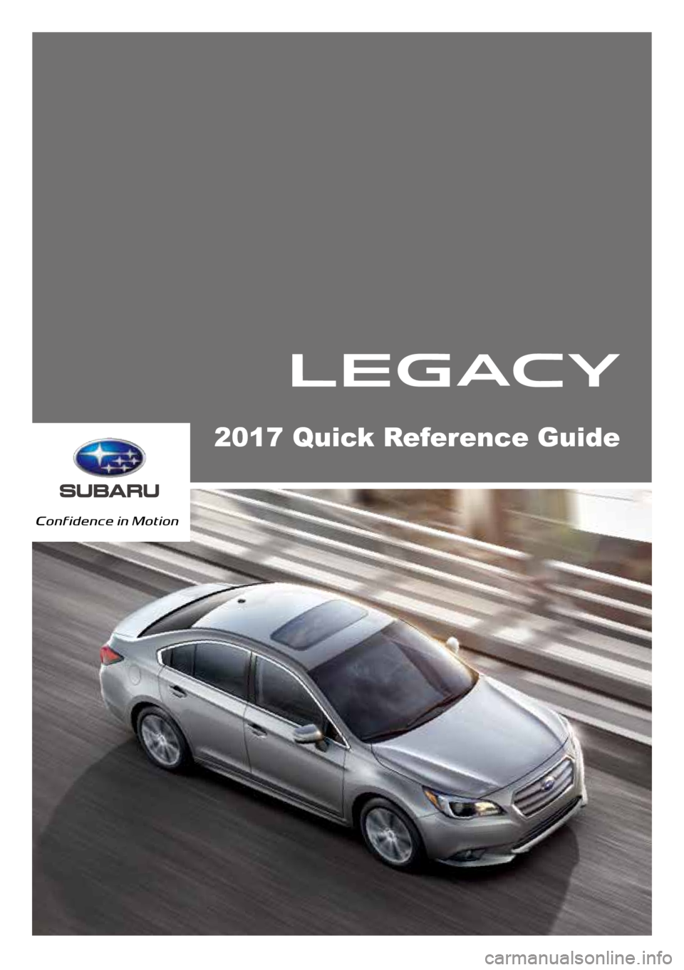 SUBARU LEGACY 2017 6.G Quick Reference Guide 2017 Quick Reference Guide SUBARU LEGACY 2017 6.G Quick Reference Guide 2017 Quick Reference Guide