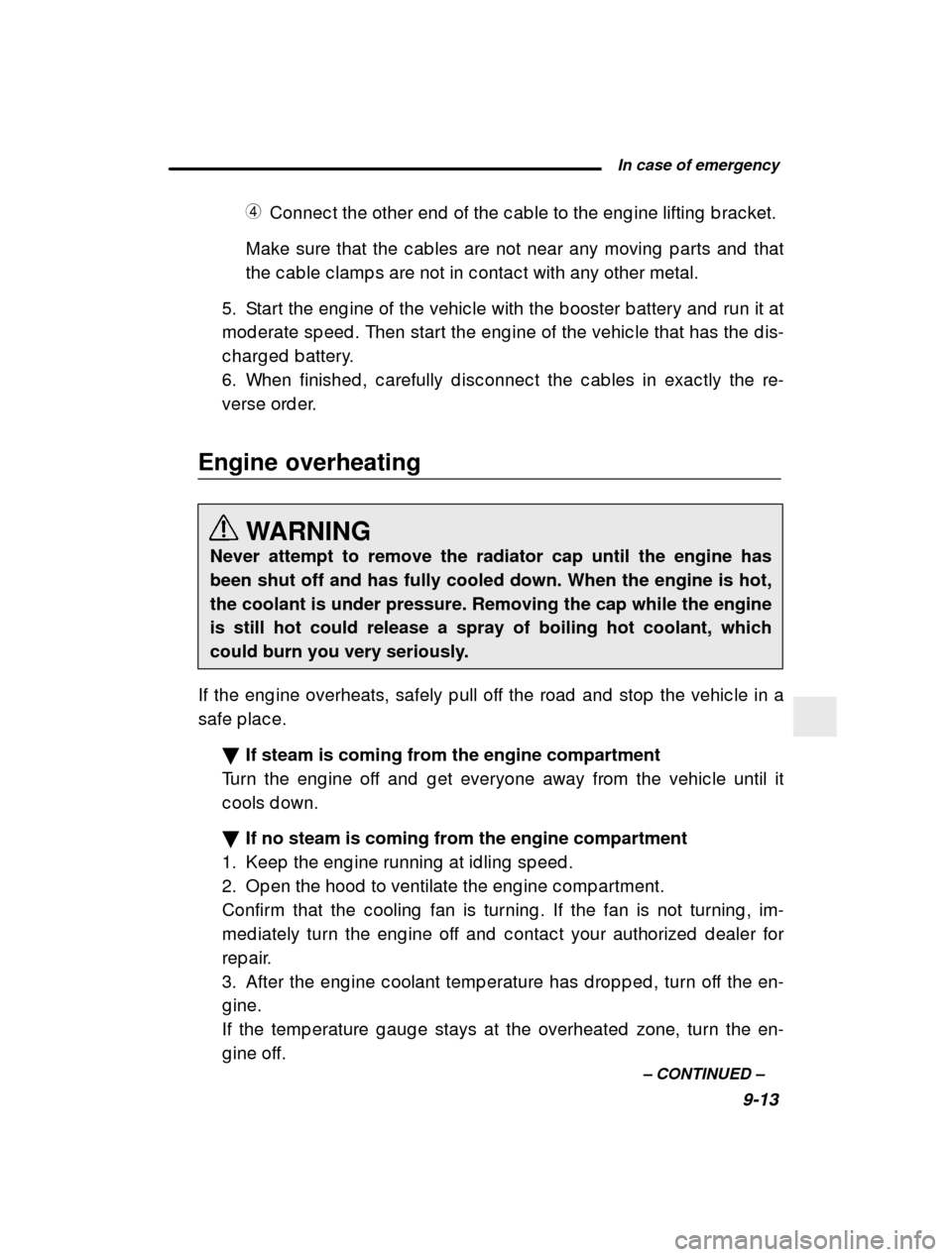 SUBARU OUTBACK 2000 3.G Owners Manual  In case of emergency9-13
–
 CONTINUED  –
4
Connec t the other end  of the c ab le to the eng ine li fting  b rac ket.
Make sure that the c ab les are not near any moving  p arts and  that
the c a