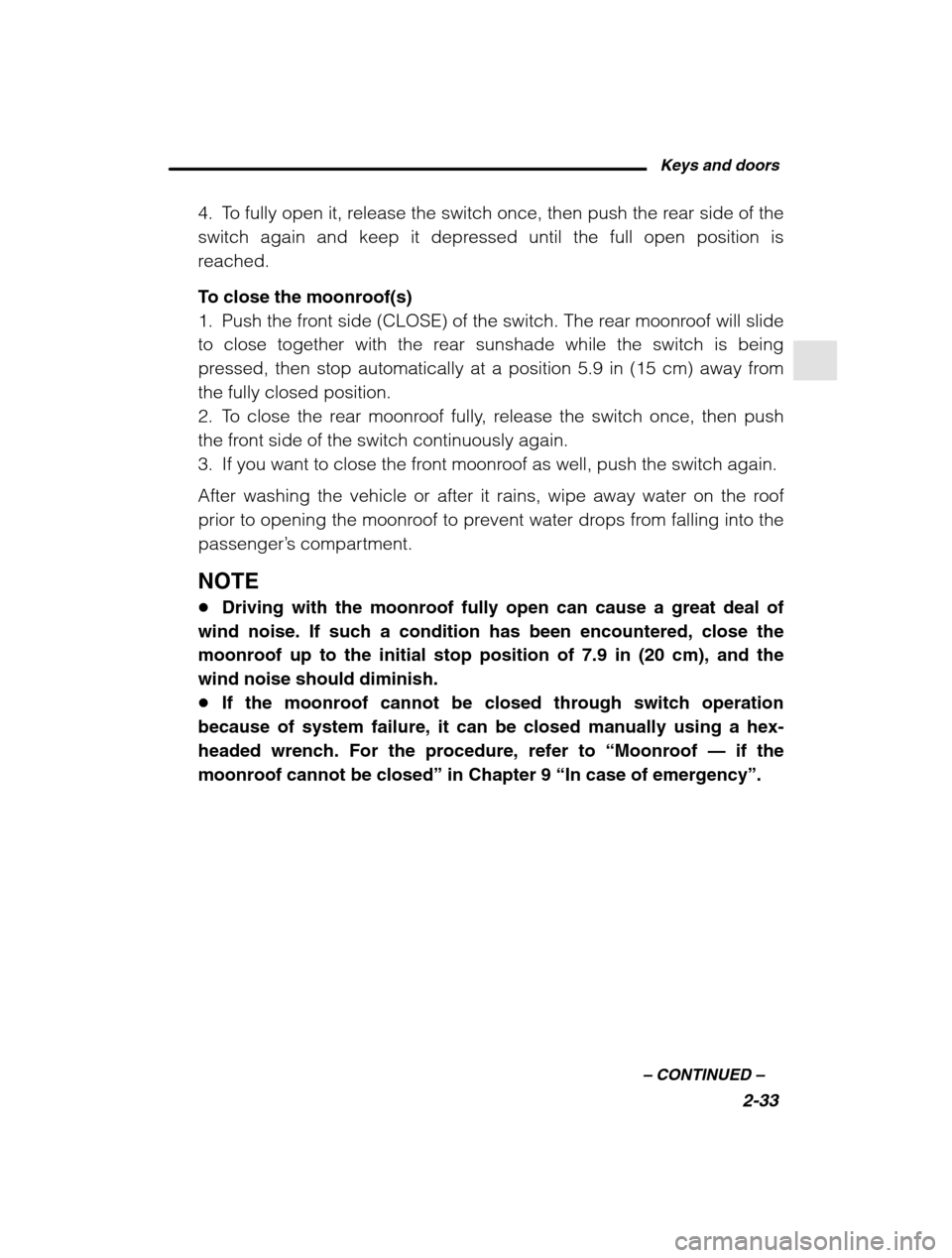 SUBARU OUTBACK 2002 3.G Owners Manual Keys and doors2-33
–
 CONTINUED  –
4. To fully open it, release the switch once, then push the rear side of the 
switch again and keep it depressed until the full open position is
reached. 
To clo