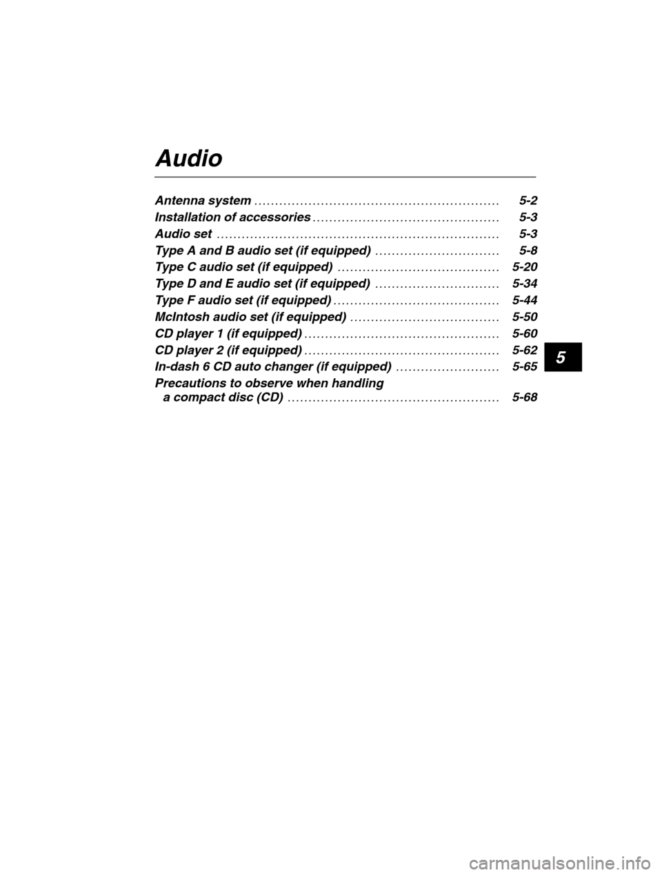 SUBARU OUTBACK 2002 3.G Owners Manual 5
Audio Antenna system5-2
. . . . . . . . . . . . . . . . . . . . . . . . . . . . . . . . . . . . . . . . . . . . . . . . . . . . . . . . . . . 
Installation of accessories 5-3
. . . . . . . . . . . .
