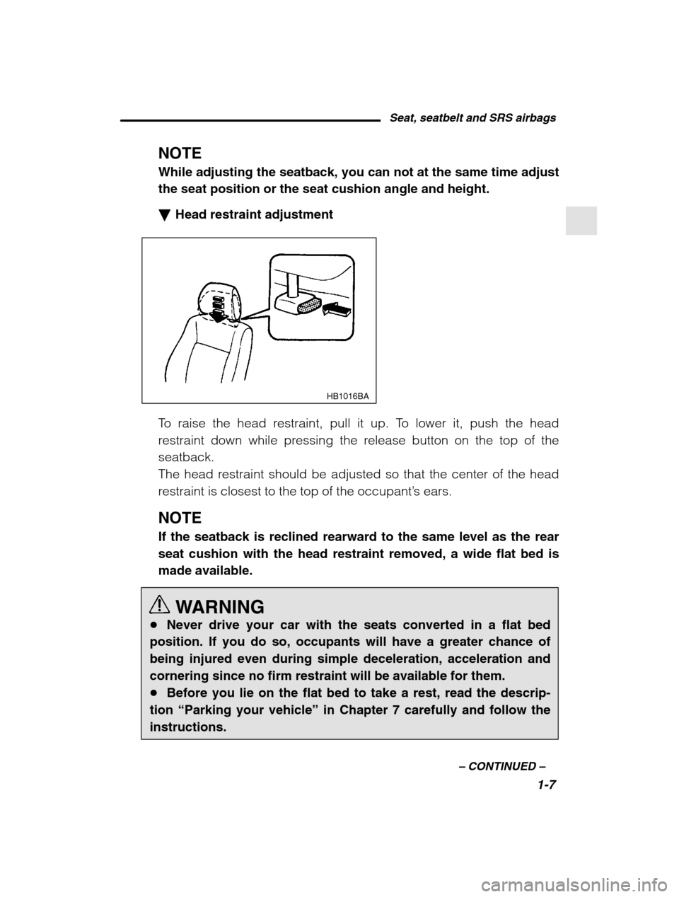 SUBARU OUTBACK 2002 3.G Owners Manual Seat, seatbelt and SRS airbags1-7
–
 CONTINUED  –
NOTE While adjusting the seatback, you can not at the same time adjust the seat position or the seat cushion angle and height. �Head restraint adj