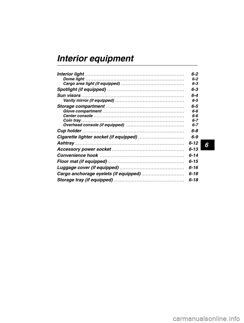 SUBARU OUTBACK 2002 3.G Owners Manual 6
Interior equipment Interior light6-2
. . . . . . . . . . . . . . . . . . . . . . . . . . . . . . . . . . . . . . . . . . . . . . . . . . . . . . . . . . . . . . . . .
Dome light 6-2
. . . . . . . SUBARU OUTBACK 2002 3.G Owners Manual 6
Interior equipment Interior light6-2
. . . . . . . . . . . . . . . . . . . . . . . . . . . . . . . . . . . . . . . . . . . . . . . . . . . . . . . . . . . . . . . . .
Dome light 6-2
. . . . . . .