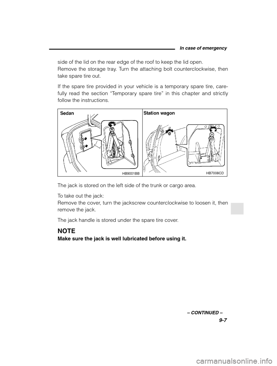 SUBARU OUTBACK 2002 3.G Owners Manual  In case of emergency9-7
–
 CONTINUED  –
side of the lid on the rear edge of the roof to keep the lid open. 
Remove the storage tray. Turn the attaching bolt counterclockwise, then
take spare tire