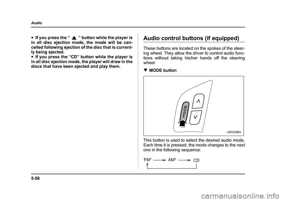 SUBARU OUTBACK 2005 4.G Owners Manual 5-56
Audio
"
If you press the “ ” button while the player is
in all disc ejection mode, the mode will be can-
celled following ejection of the disc that is current-
ly being ejected. " If you pr SUBARU OUTBACK 2005 4.G Owners Manual 5-56
Audio
"
If you press the “ ” button while the player is
in all disc ejection mode, the mode will be can-
celled following ejection of the disc that is current-
ly being ejected. " If you pr
