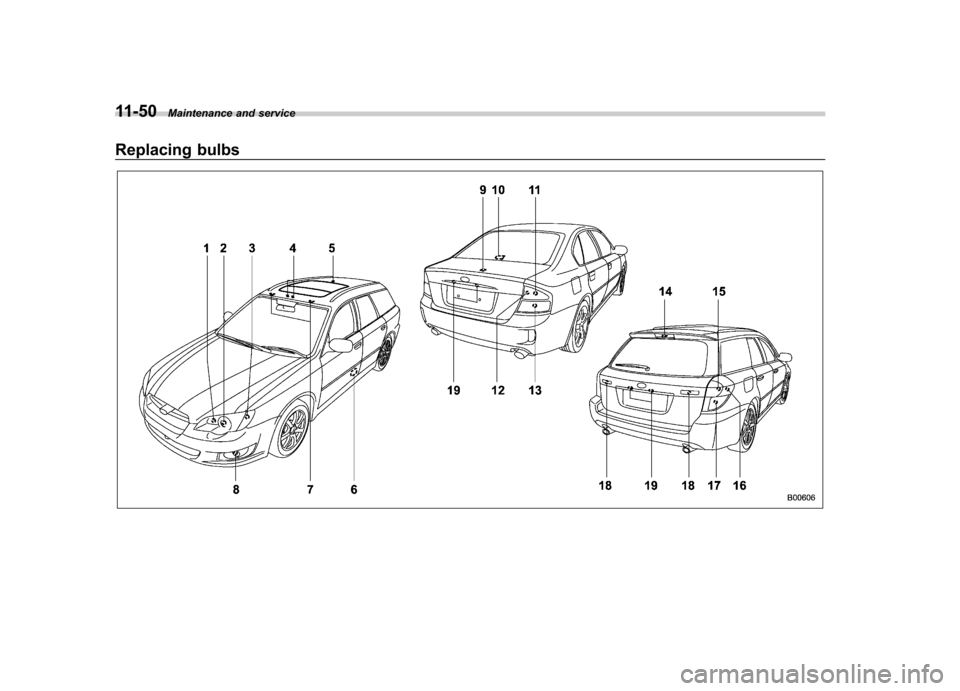 SUBARU OUTBACK 2009 5.G Owners Manual 11-50Maintenance and service
Replacing bulbs  