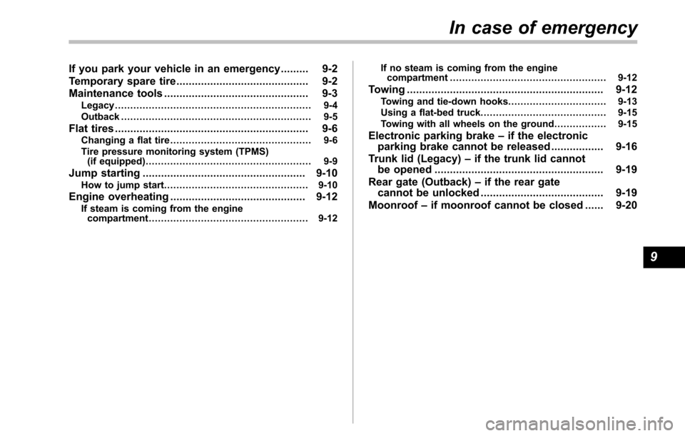 SUBARU OUTBACK 2010 5.G Owners Manual If you park your vehicle in an emergency......... 9-2
Temporary spare tire ........................................... 9-2
Maintenance tools ............................................... 9-3
Legacy 