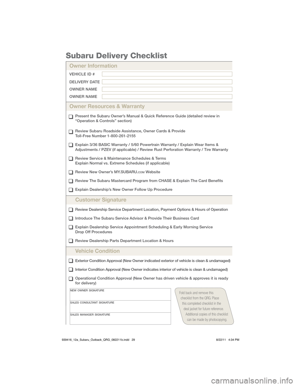 SUBARU OUTBACK 2012 5.G Quick Reference Guide Subaru Delivery Checklist
Owner Information 
VEHICLE ID # 
DELIVERY DATE 
OWNER NAME 
OWNER NAME
Owner Resources & Warranty 
Present the Subaru Owner’s Manual & Quick Reference Guide (detailed revie
