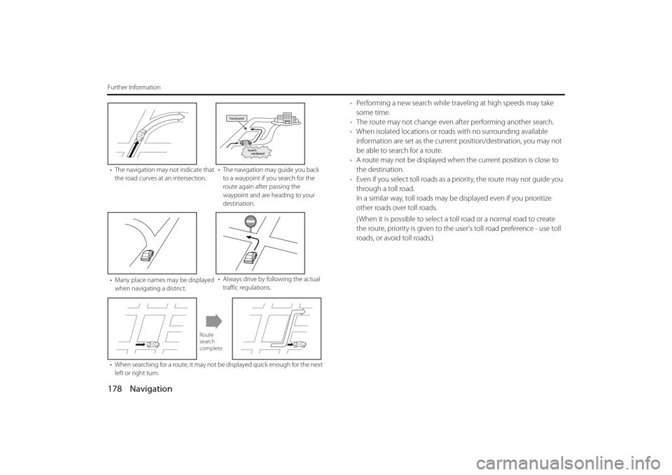 SUBARU OUTBACK 2014 6.G Navigation Manual 178 Navigation
Further Information
•Performing a new search while tr aveling at high speeds may take 
some time.
• The route may not change even af ter performing another search.
• When isolated