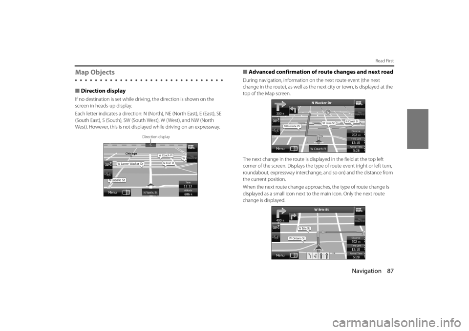 SUBARU OUTBACK 2014 6.G Navigation Manual Navigation 87
Read First
Map Objects
■Direction display
If no destination is set while driving, the direction is shown on the 
screen in heads-up display.
Each letter indicates a direction: N (N ort