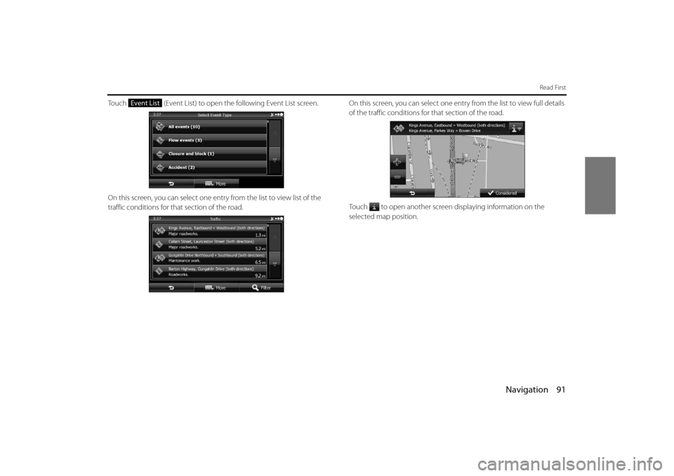 SUBARU OUTBACK 2014 6.G Navigation Manual Navigation 91
Read First
Touch   (Event List) to open the following Event List screen.
On this screen, you can select one entry from the list to view list of the 
traffic conditions for that  section 