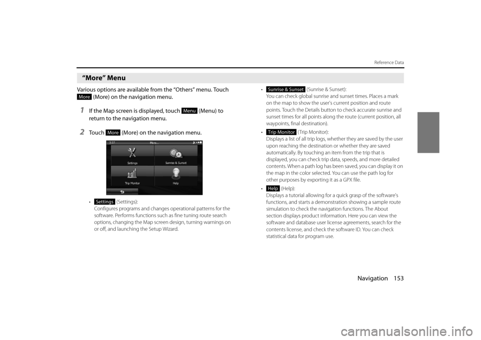SUBARU OUTBACK 2014 6.G Navigation Manual Navigation 153
Reference Data
“More” Menu
Various options are available from the “Others” menu. Touch (More) on the navigation menu.
1If the Map screen is displayed, touch (Menu) to
retur SUBARU OUTBACK 2014 6.G Navigation Manual Navigation 153
Reference Data
“More” Menu
Various options are available from the “Others” menu. Touch (More) on the navigation menu.
1If the Map screen is displayed, touch (Menu) to
retur