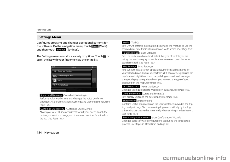 SUBARU OUTBACK 2014 6.G Navigation Manual 154 Navigation
Reference Data
Settings Menu
Configures programs and changes operational patterns for 
the software. On the navigation menu, touch   (More), 
and then touch   (Settings).
The Settings m