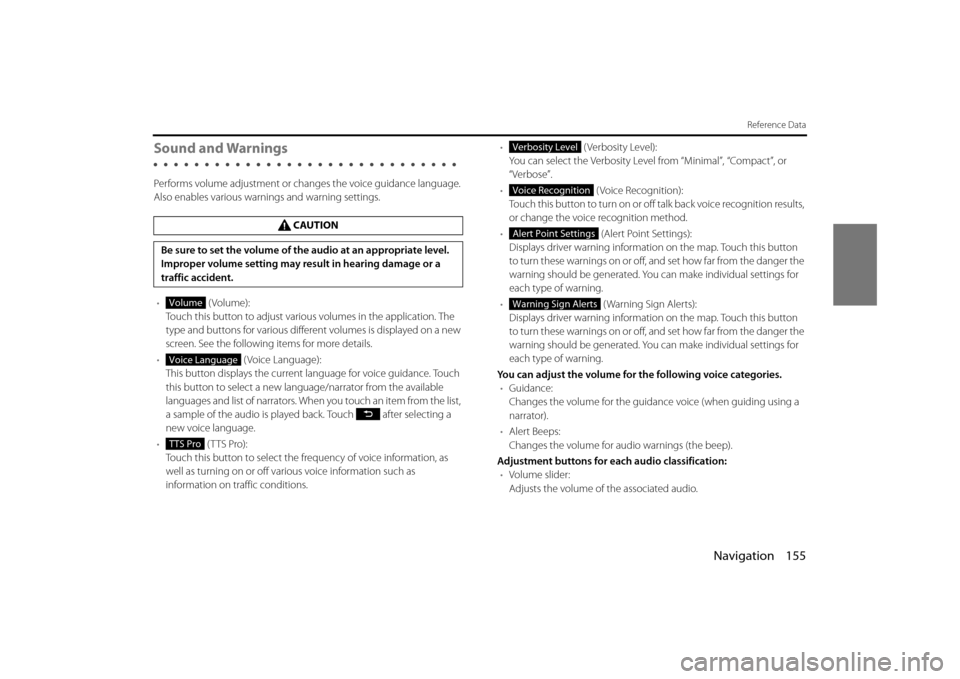 SUBARU OUTBACK 2014 6.G Navigation Manual Navigation 155
Reference Data
Sound and Warnings
Performs volume adjustment or changes the voice guidance language. 
Also enables various warnings and warning settings.
•  (Volume):
Touch this butto