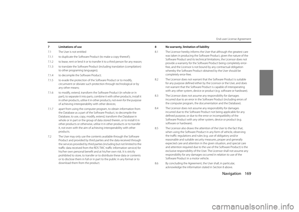 SUBARU OUTBACK 2014 6.G Navigation Manual Navigation 169
End-user License Agreement
7 Limitations of use
7.1 The User is not entitled
7.1.1 to duplicate the Software Product (to make a copy thereof );
7.1.2 to lease, rent or lend it or to tra SUBARU OUTBACK 2014 6.G Navigation Manual Navigation 169
End-user License Agreement
7 Limitations of use
7.1 The User is not entitled
7.1.1 to duplicate the Software Product (to make a copy thereof );
7.1.2 to lease, rent or lend it or to tra