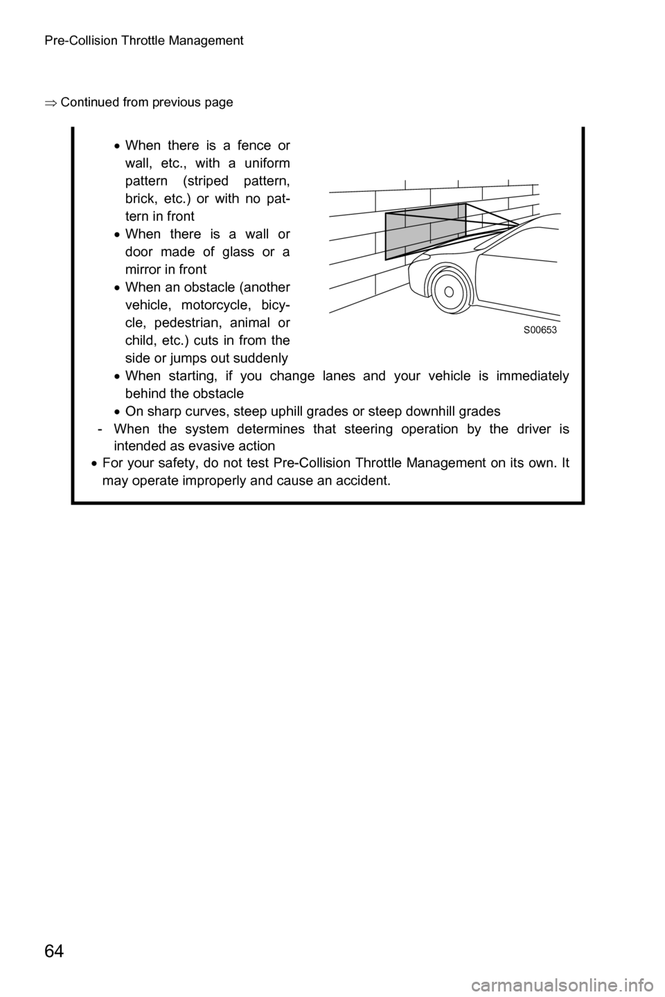 SUBARU OUTBACK 2016 6.G Driving Assist Manual Pre-Collision Throttle Management
64
�Ÿ�Continued from previous page
�xWhen there is a fence or
wall, etc., with a uniform
pattern (striped pattern,
brick, etc.) or with no pat-
tern in front
�xWhen