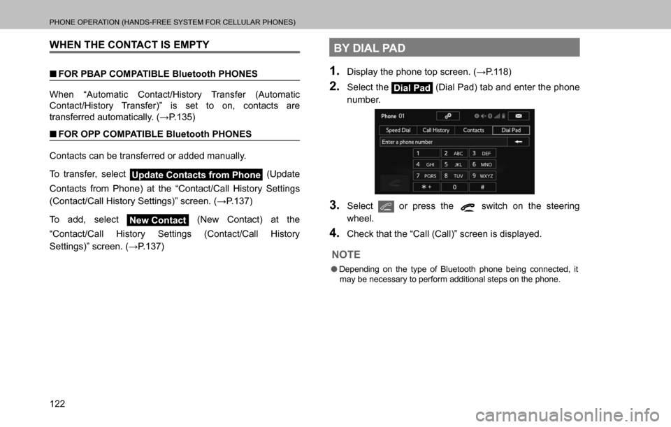 SUBARU OUTBACK 2016 6.G Navigation Manual 
PHONE OPERATION (HANDS-FREE SYSTEM FOR CELLULAR PHONES)
122
WHEN THE CONTACT IS EMPTY
  �QFOR PBAP COMPATIBLE Bluetooth PHONES
When “Automatic Contact/History Transfer (Automatic 
Contact/History T