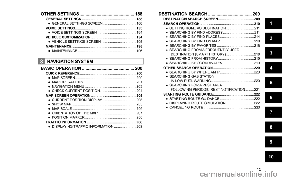 SUBARU OUTBACK 2016 6.G Navigation Manual 
1
2
3
4
5
6
7
8
9
10
15
OTHER SETTINGS ............................................. 188
GENERAL SETTINGS ........................................................188
  ”GENERAL SETTINGS SCREEN ...