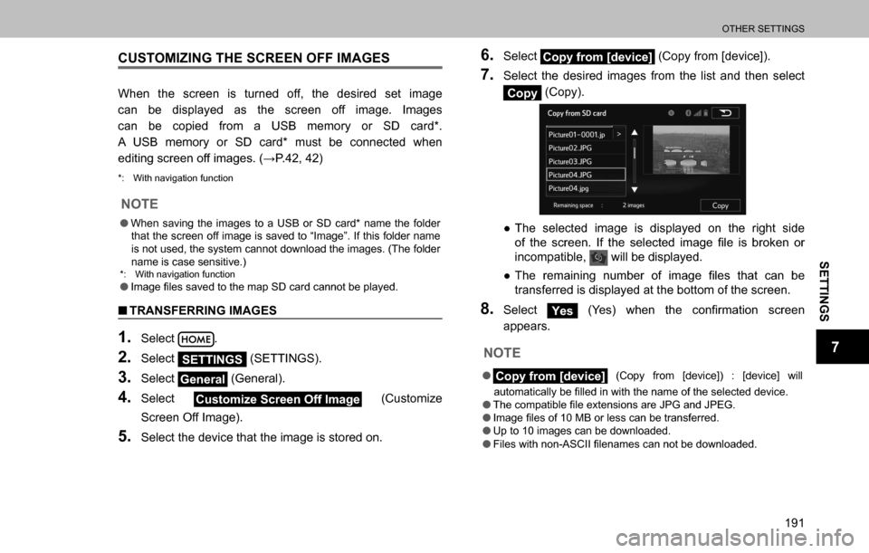 SUBARU OUTBACK 2016 6.G Navigation Manual
OTHER SETTINGS
191
SETTINGS
7
CUSTOMIZING THE SCREEN OFF IMAGES
When the screen is turned off, the desired set image
can be displayed as the screen off image. Images
can be copied from a USB memory SUBARU OUTBACK 2016 6.G Navigation Manual
OTHER SETTINGS
191
SETTINGS
7
CUSTOMIZING THE SCREEN OFF IMAGES
When the screen is turned off, the desired set image
can be displayed as the screen off image. Images
can be copied from a USB memory