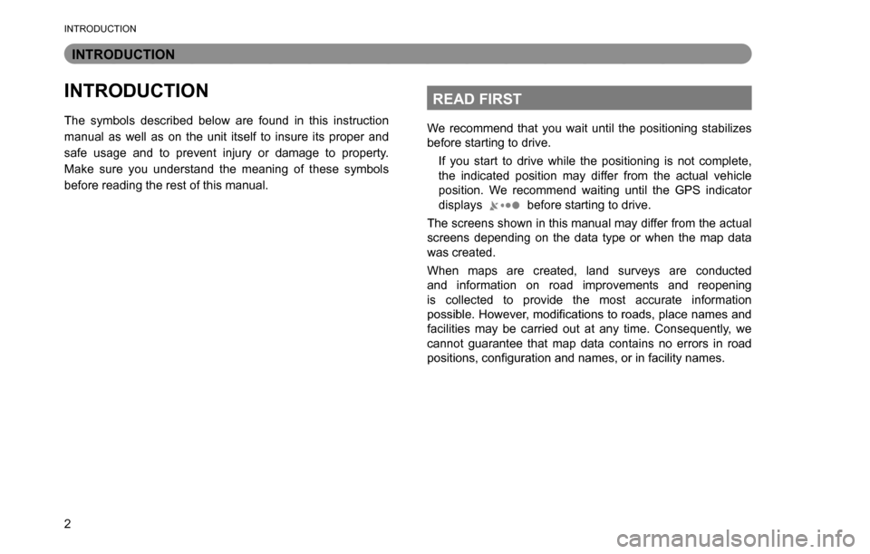 SUBARU OUTBACK 2016 6.G Navigation Manual 
INTRODUCTION
2
INTRODUCTION
INTRODUCTION
The symbols described below are found in this instruction 
manual as well as on the unit itself to insure its proper and 
safe usage and to prevent injury or 