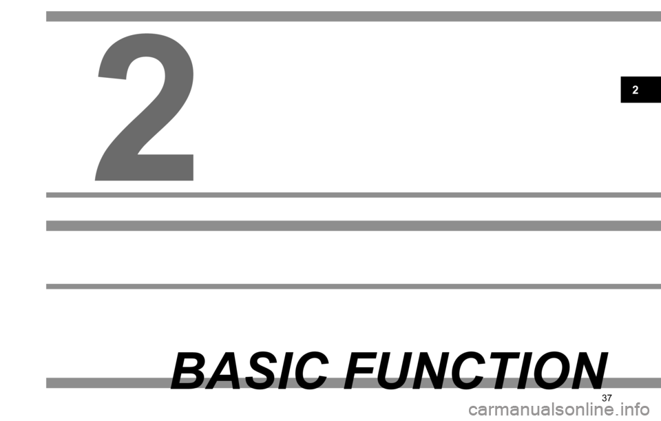 SUBARU OUTBACK 2016 6.G Navigation Manual 
37
BASIC FUNCTION
2
2  