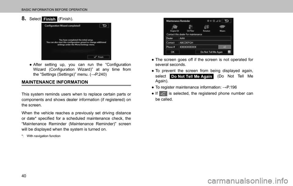 SUBARU OUTBACK 2016 6.G Navigation Manual 
BASIC INFORMATION BEFORE OPERATION
40
8. Select Finish (Finish).
  