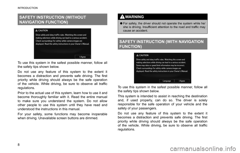 SUBARU OUTBACK 2016 6.G Navigation Manual 
INTRODUCTION
8
SAFETY INSTRUCTION (WITHOUT 
NAVIGATION FUNCTION)
To use this system in the safest possible manner, follow all 
the safety tips shown below.
Do not use any feature of this system to th