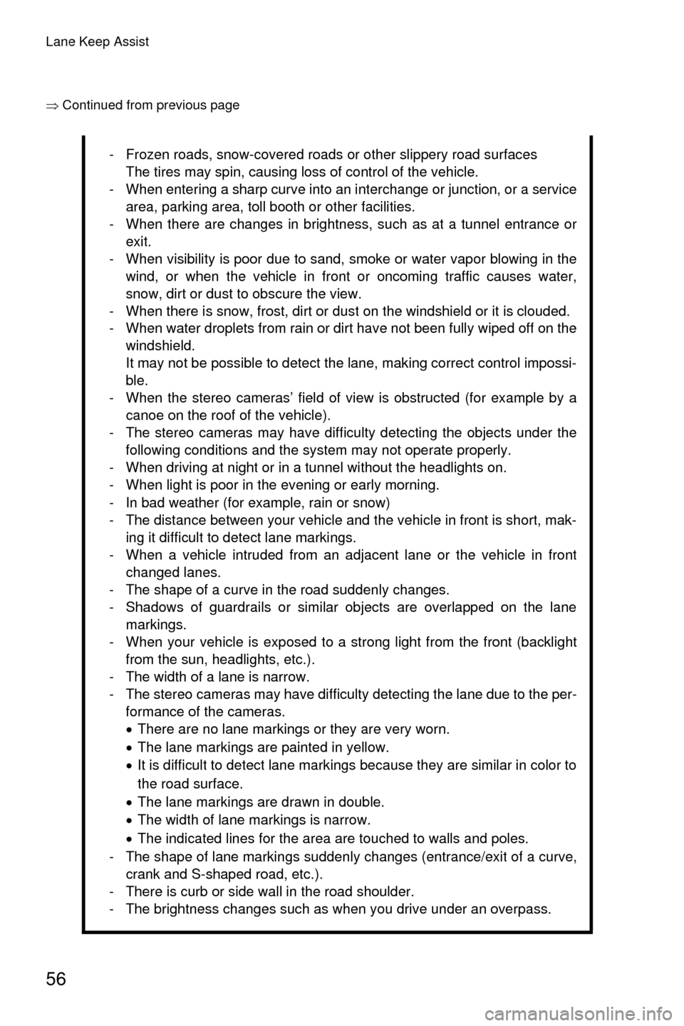 SUBARU OUTBACK 2017 6.G Driving Assist Manual Lane Keep Assist
56
�Ÿ�Continued from previous page
- Frozen roads, snow-covered roads or other slippery road surfaces
The tires may spin, causing loss of control of the vehicle.
- When entering a s