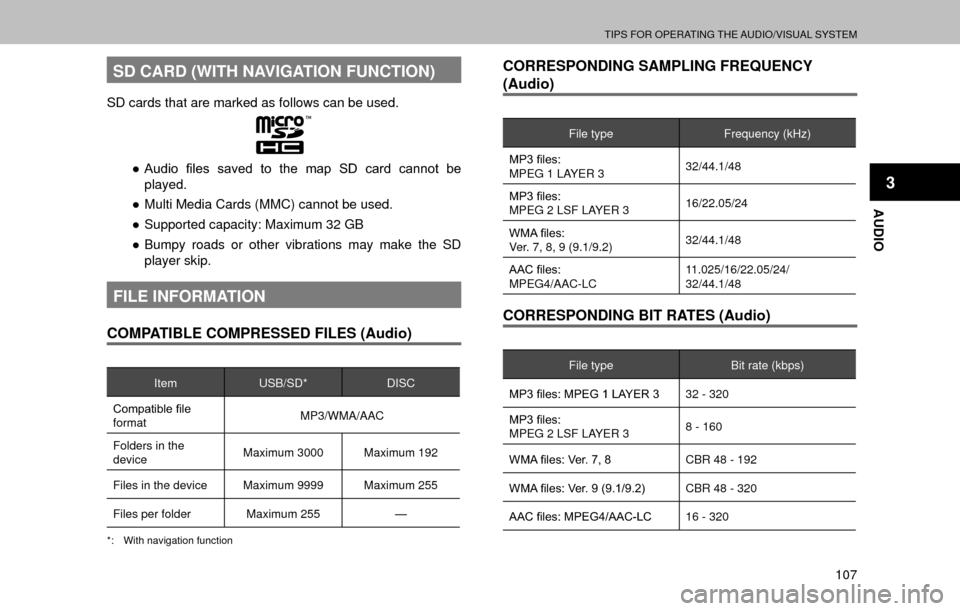 SUBARU OUTBACK 2017 6.G Multimedia System Manual TIPS FOR OPERATING THE AUDIO/VISUAL SYSTEM
107
AUDIO
3
SD CARD (WITH NAVIGATION FUNCTION)
SD cards that are marked as follows can be used.
