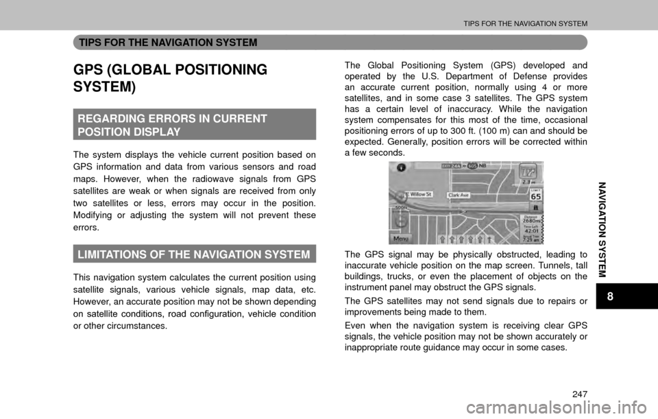 SUBARU OUTBACK 2017 6.G Multimedia System Manual TIPS FOR THE NAVIGATION SYSTEM
247
NAVIGATION SYSTEM
8
TIPS FOR THE NAVIGATION SYSTEM
GPS (GLOBAL POSITIONING
SYSTEM)
REGARDING ERRORS IN CURRENT
POSITION DISPLAY
The system displays the vehicle curr SUBARU OUTBACK 2017 6.G Multimedia System Manual TIPS FOR THE NAVIGATION SYSTEM
247
NAVIGATION SYSTEM
8
TIPS FOR THE NAVIGATION SYSTEM
GPS (GLOBAL POSITIONING
SYSTEM)
REGARDING ERRORS IN CURRENT
POSITION DISPLAY
The system displays the vehicle curr