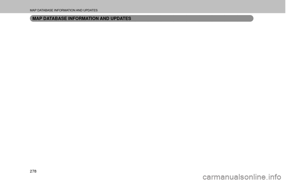 SUBARU OUTBACK 2017 6.G Multimedia System Manual MAP DATABASE INFORMATION AND UPDATES
278
MAP DATABASE INFORMATION AND UPDATES 