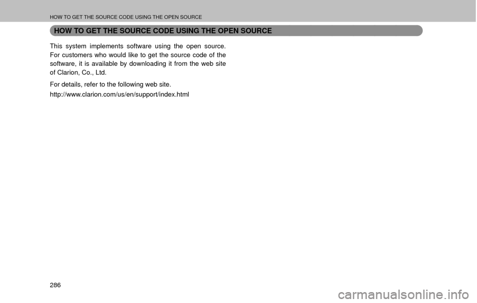 SUBARU OUTBACK 2017 6.G Multimedia System Manual HOW TO GET THE SOURCE CODE USING THE OPEN SOURCE
286
HOW TO GET THE SOURCE CODE USING THE OPEN SOURCE
This system implements software using the open source. 
For customers who would like to get the so