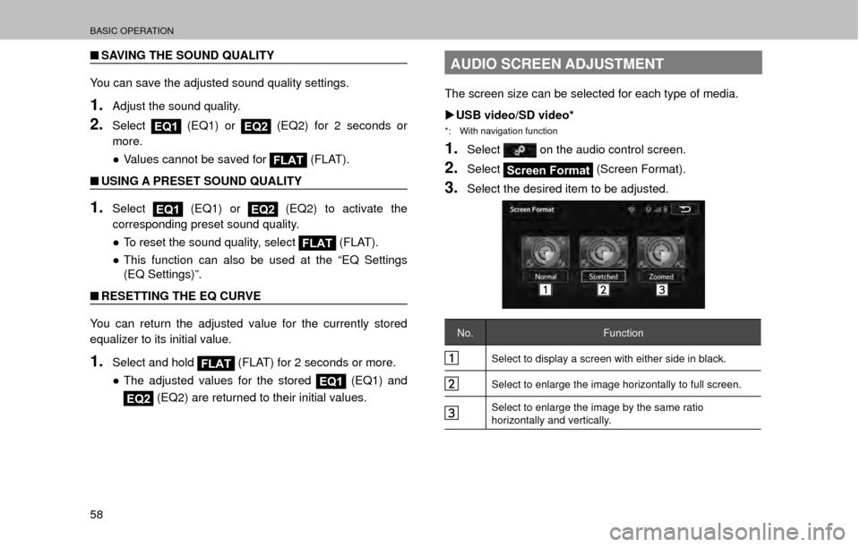 SUBARU OUTBACK 2017 6.G Multimedia System Manual BASIC OPERATION
58
�QSAVING THE SOUND QUALITY
You can save the adjusted sound quality settings.
1.Adjust the sound quality.
2.SelectEQ1  (EQ1) or EQ2 (EQ2) for 2 seconds or 
more.
” Values cannot b