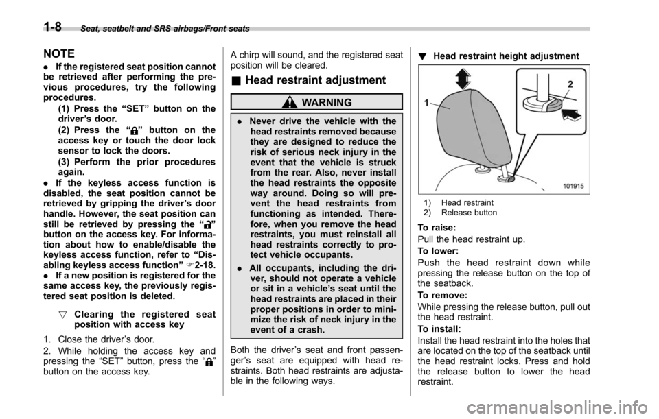 SUBARU OUTBACK 2017 6.G Service Manual Seat, seatbelt and SRS airbags/Front seats
NOTE
.If the registered seat position cannot
be retrieved after performing the pre-
vious procedures, try the following
procedures.
(1) Press the “SET ”b