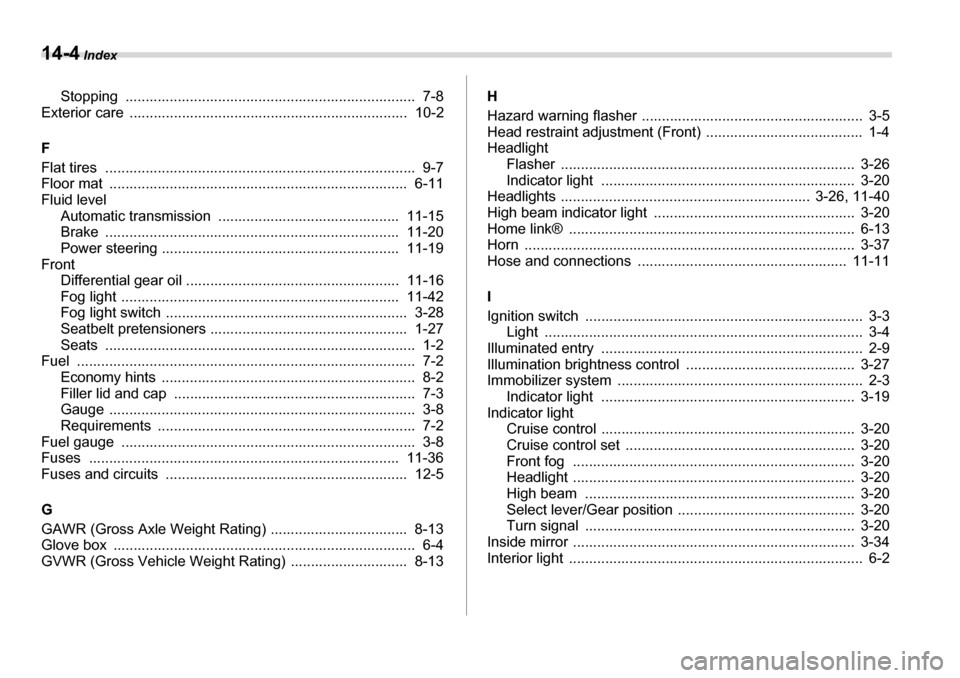 SUBARU TRIBECA 2007 1.G Owners Manual 14-4 Index
Stopping ........................................................................  7-8
Exterior care  .....................................................................  10-2 F 
Flat tir