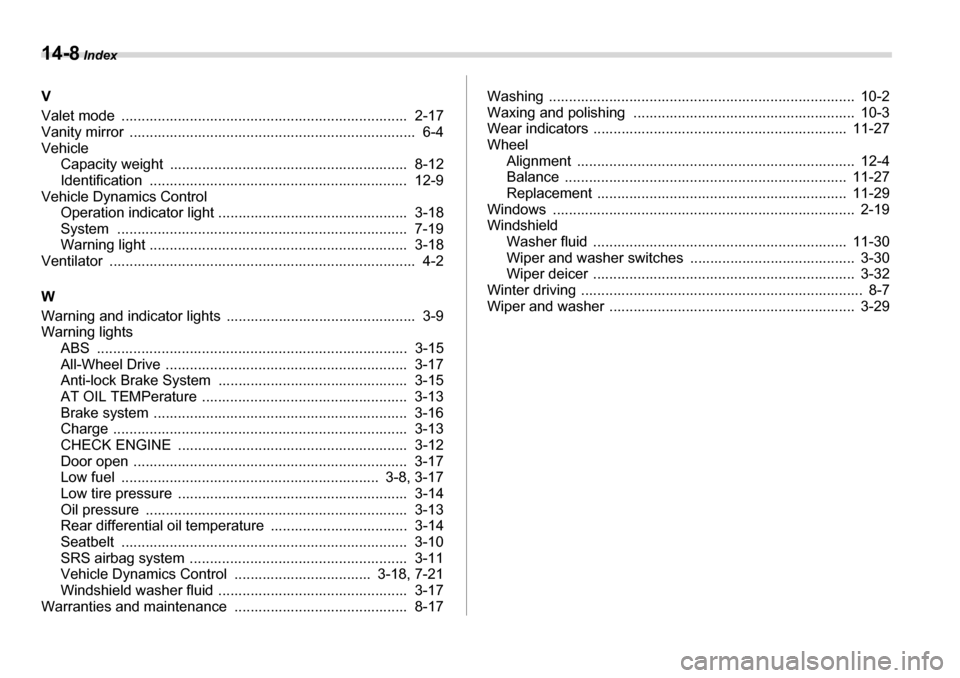 SUBARU TRIBECA 2007 1.G Owners Manual 14-8 Index
V 
Valet mode  .......................................................................  2-17 
Vanity mirror  .......................................................................  6-4 
Ve