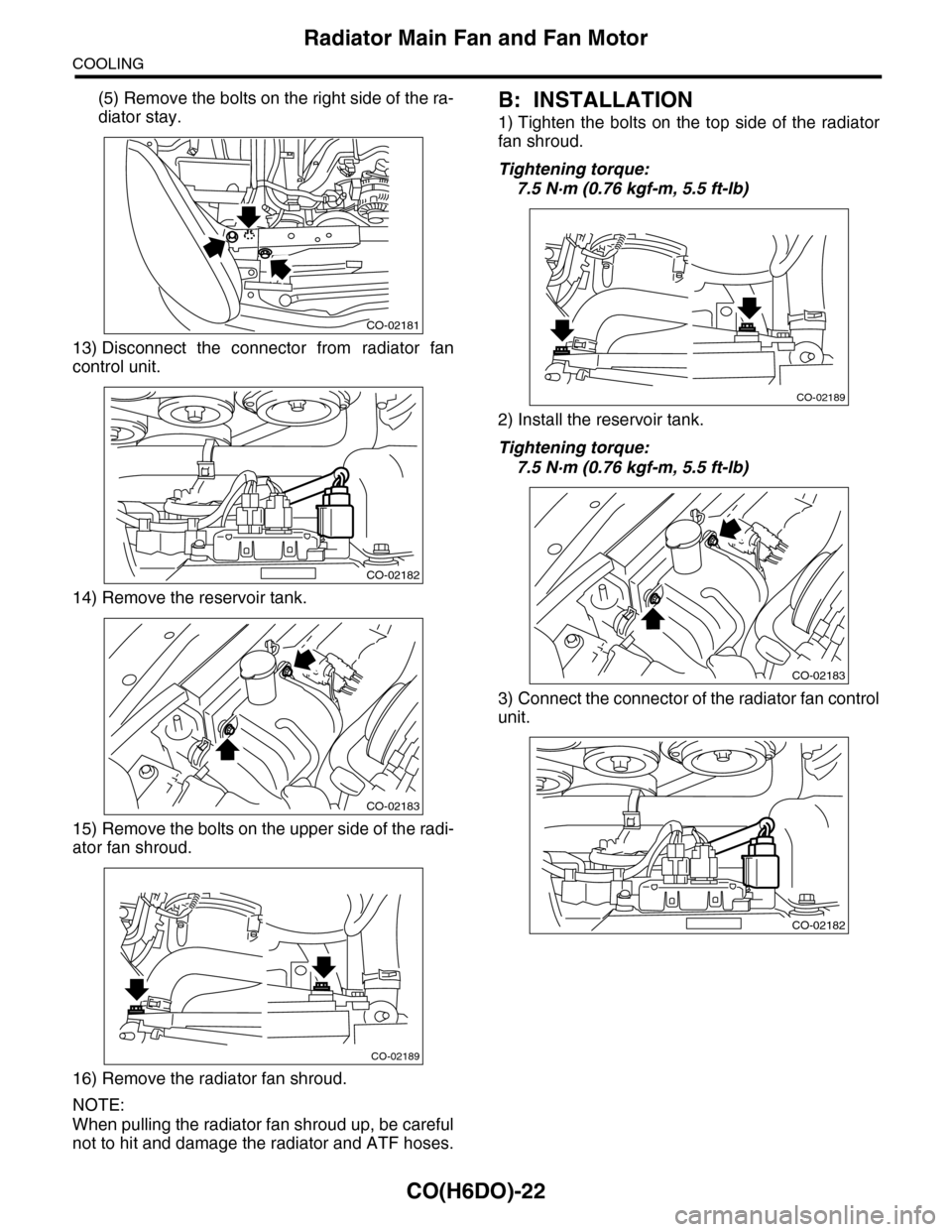 SUBARU TRIBECA 2009 1.G Service Workshop Manual CO(H6DO)-22
Radiator Main Fan and Fan Motor
COOLING
(5) Remove the bolts on the right side of the ra-
diator stay.
13) Disconnect the connector from radiator fan
control unit.
14) Remove the rese SUBARU TRIBECA 2009 1.G Service Workshop Manual CO(H6DO)-22
Radiator Main Fan and Fan Motor
COOLING
(5) Remove the bolts on the right side of the ra-
diator stay.
13) Disconnect the connector from radiator fan
control unit.
14) Remove the rese