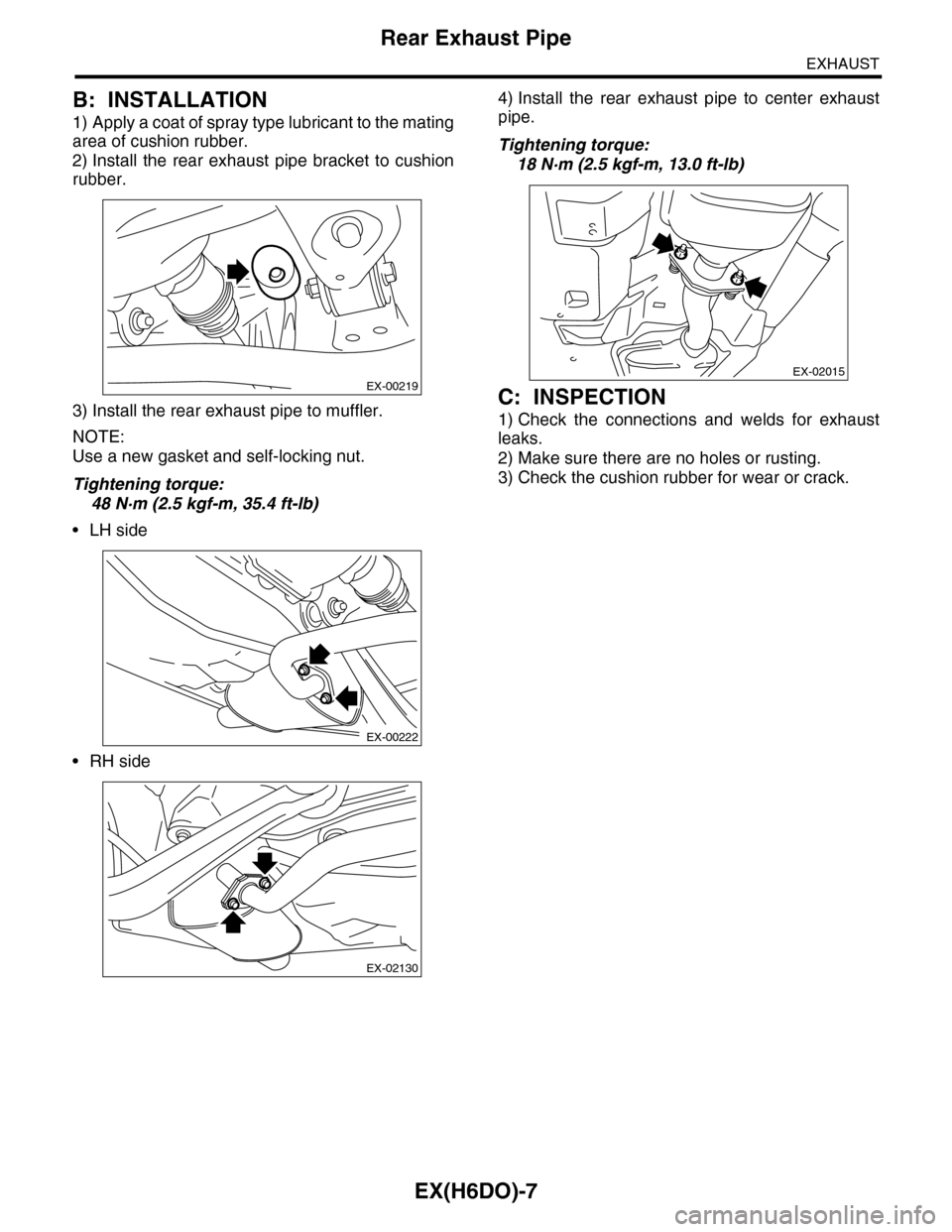 SUBARU TRIBECA 2009 1.G Service Workshop Manual EX(H6DO)-7
Rear Exhaust Pipe
EXHAUST
B: INSTALLATION
1) Apply a coat of spray type lubricant to the mating
area of cushion rubber.
2) Install  the  rear  exhaust  pipe  bracket  to  cushion
rubber.
3)