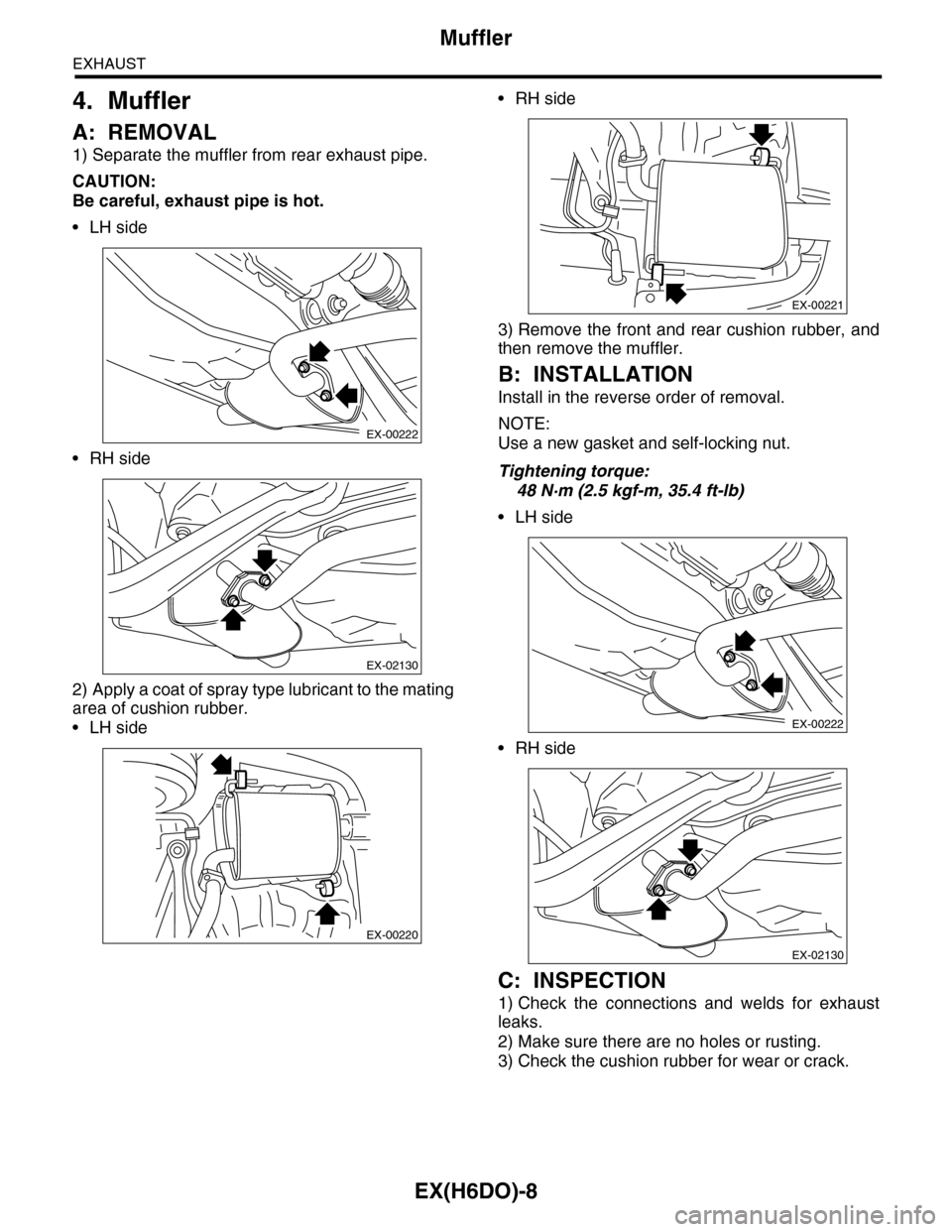 SUBARU TRIBECA 2009 1.G Service Workshop Manual EX(H6DO)-8
Muffler
EXHAUST
4. Muffler
A: REMOVAL
1) Separate the muffler from rear exhaust pipe.
CAUTION:
Be careful, exhaust pipe is hot.
•LH side
•RH side
2) Apply a coat of spray type lubricant