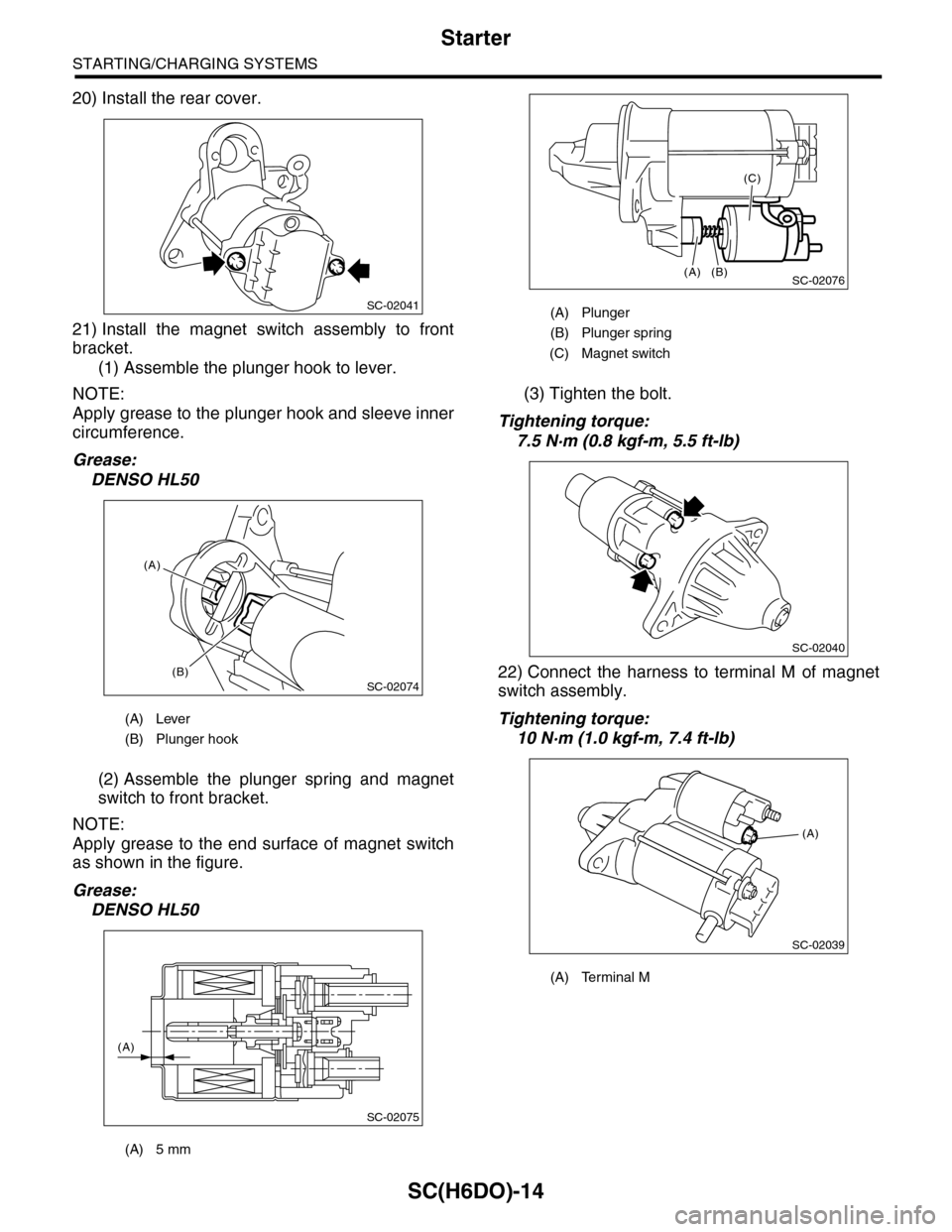 SUBARU TRIBECA 2009 1.G Service Owners Manual SC(H6DO)-14
Starter
STARTING/CHARGING SYSTEMS
20) Install the rear cover.
21) Install  the  magnet  switch  assembly  to  front
bracket.
(1) Assemble the plunger hook to lever.
NOTE:
Apply grease to t