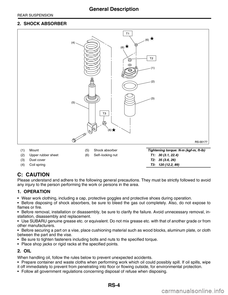 SUBARU TRIBECA 2009 1.G Service Workshop Manual RS-4
General Description
REAR SUSPENSION
2. SHOCK ABSORBER
C: CAUTION
Please understand and adhere to the following general precautions. They must be strictly followed to avoid
any injury to the perso