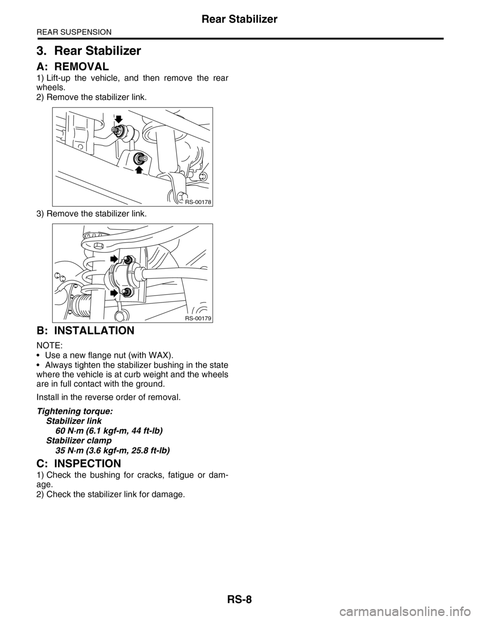 SUBARU TRIBECA 2009 1.G Service Workshop Manual RS-8
Rear Stabilizer
REAR SUSPENSION
3. Rear Stabilizer
A: REMOVAL
1) Lift-up  the  vehicle,  and  then  remove  the  rear
wheels.
2) Remove the stabilizer link.
3) Remove the stabilizer link.
B: INST