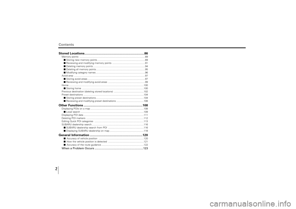 SUBARU TRIBECA 2010 1.G Navigation Manual Contents2Stored Locations....................................................................86Memory points ...........................................................................................