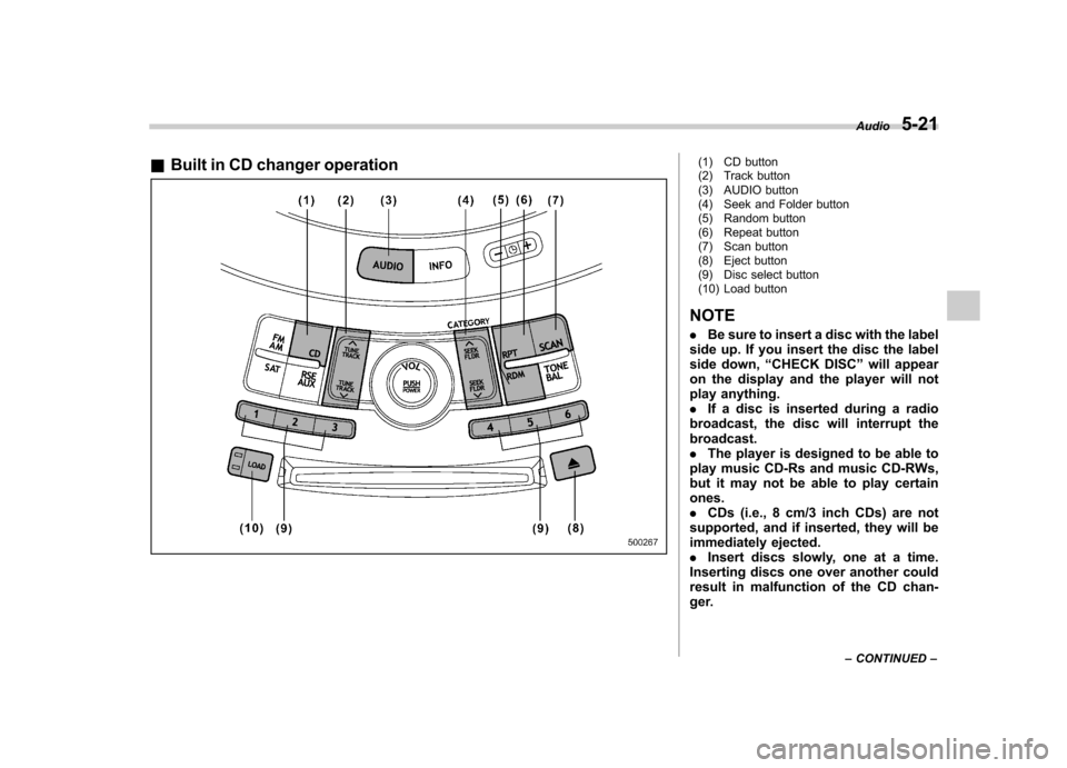 SUBARU TRIBECA 2010 1.G Owners Manual &Built in CD changer operation(1) CD button 
(2) Track button 
(3) AUDIO button 
(4) Seek and Folder button 
(5) Random button
(6) Repeat button 
(7) Scan button 
(8) Eject button 
(9) Disc select but