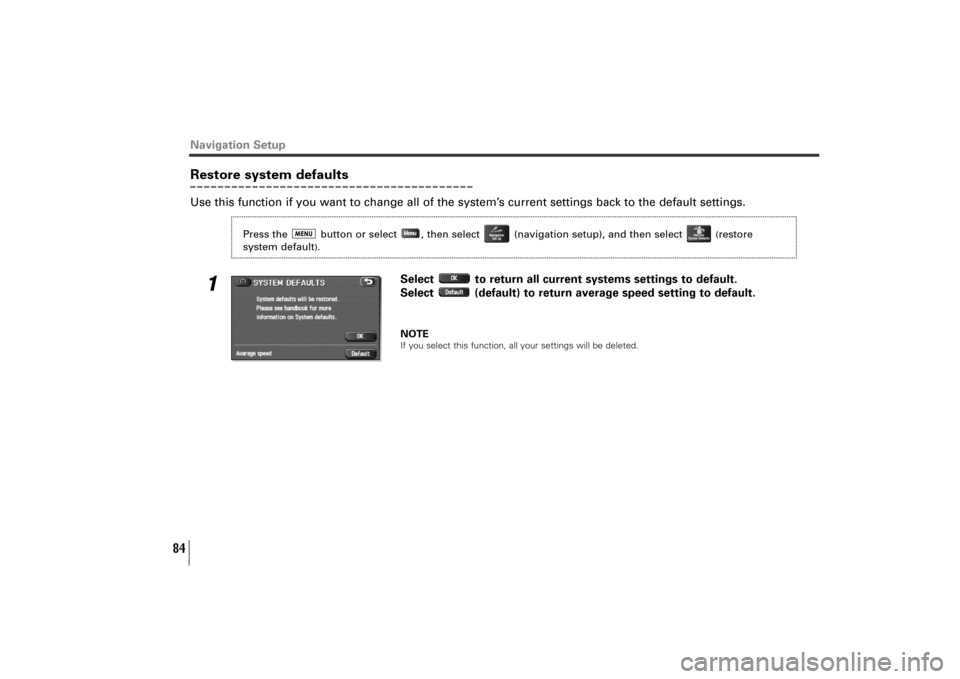 SUBARU TRIBECA 2011 1.G Navigation Manual 84
Restore system defaultsUse this function if you want to change all of the system’s current settings back to the default settings.
1
Select to return all current systems settings to default.
Sele SUBARU TRIBECA 2011 1.G Navigation Manual 84
Restore system defaultsUse this function if you want to change all of the system’s current settings back to the default settings.
1
Select to return all current systems settings to default.
Sele