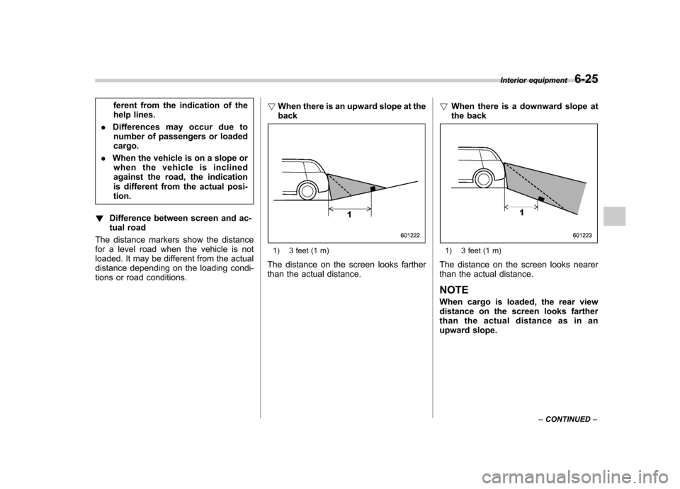SUBARU TRIBECA 2012 1.G Owners Manual ferent from the indication of the
help lines.
. Differences may occur due to
number of passengers or loadedcargo.
. When the vehicle is on a slope or
when the vehicle is inclined
against the road, th SUBARU TRIBECA 2012 1.G Owners Manual ferent from the indication of the
help lines.
. Differences may occur due to
number of passengers or loadedcargo.
. When the vehicle is on a slope or
when the vehicle is inclined
against the road, th