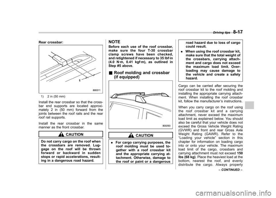SUBARU TRIBECA 2012 1.G Owners Manual Rear crossbar:
1) 2 in (50 mm)
Install the rear crossbar so that the cross-
bar end supports are located approxi-
mately 2 in (50 mm) forward from the
joints between the roof rails and the rear
roof SUBARU TRIBECA 2012 1.G Owners Manual Rear crossbar:
1) 2 in (50 mm)
Install the rear crossbar so that the cross-
bar end supports are located approxi-
mately 2 in (50 mm) forward from the
joints between the roof rails and the rear
roof